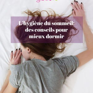 L’hygiène du sommeil: des conseils pour mieux dormir